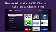 Complete guide to add CBS News Channel on Roku