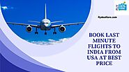 Book Last Minute Flights to India at Best Price by Fly Deal Fare