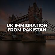 UK Immigration from Pakistan in 2021【Complete Guide】 - UK Visa Consultants