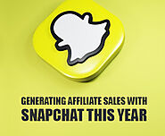 How Generating Affiliate Sales with Snapchat in 2022?