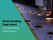 Which Welding Type is Best in Engineering Fabrication? - Earthtech Engineering Works