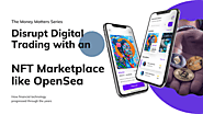 OpenSea Clone: Disrupt Digital Trading with an NFT Marketplace like OpenSea – É TopSaber