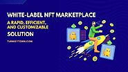 White-Label NFT Marketplace Development: A Prosperous Business Solution | by Shirley Dazzle | Geek Culture | Sep, 202...