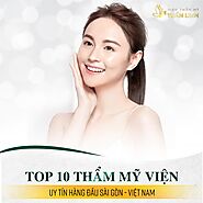 [Top 10] Thẩm mỹ viện uy tín hàng đầu Sài Gòn - Việt Nam