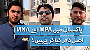 Do People know what MNA and MPA do in Pakistan? 