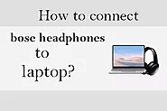 How to connect Bose headphones to Laptop? - The Techno Smart