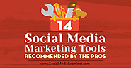 14 Social Media Marketing Tools Recommended by the Pros