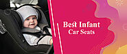 Best Infant Car Seats