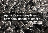 Ajami Kassem clarifies how deoxidation of steel?
