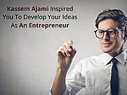 Kassem Ajami Inspired You To Develop Your Ideas As An Entrepreneur – Kassem Mohamad Ajami