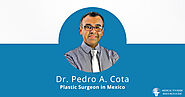 Dr. Pedro A. Cota - Plastic Surgeon in Ensenada, Mexico - Medical Tourism Resource Guide