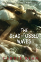 The Dead-Tossed Waves (The Forest of Hands and Teeth, #2)