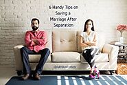 6 Handy Tips on Saving a Marriage After Separation