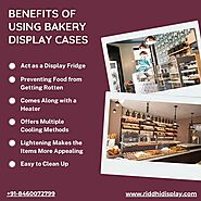 Benefits of Using Bakery Display Cases
