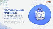 Can Discord Channel Marketing Be Adequate For Your Business?