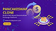 PancakeSwap Clone: Build A Defi Based Decentralized Exchange Platform