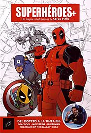 Superhéroes+ : las mejores ilustraciones de Salva Espín : del boceto a la tinta en Deadpool, Wolverine, Spiderman, Gu...