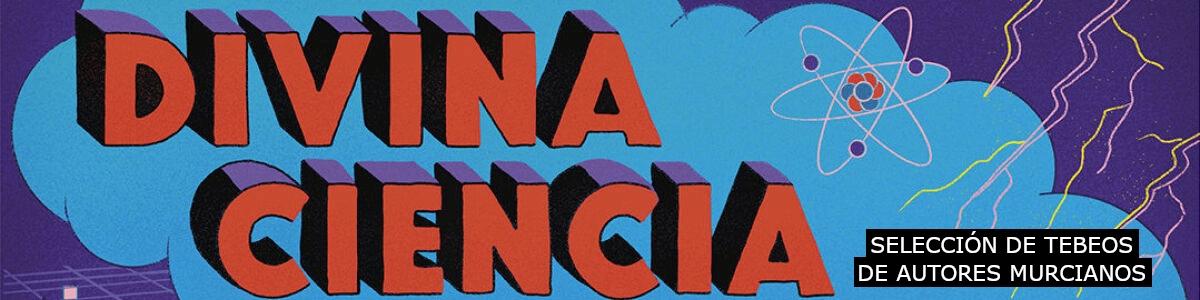 Headline for Divina ciencia. 20 cómics de autores murcianos