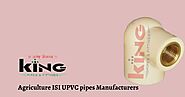 Kings Pipe | Agriculture ISI UPVC pipes Manufacturers