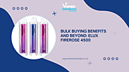 Bulk Buying Benefits and Beyond: Elux Firerose 4500 - Stonesmentor