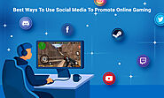 Best Ways To Use Social Media To Promote Online Gaming