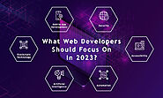 What Web Developers Should Focus on in 2023?