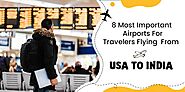 8 Airports For Travelers Flying From USA To India