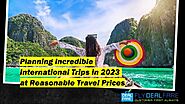 Planning Incredible International Trips in 2023 at Reasonable Travel Prices