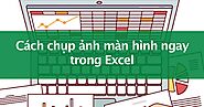 Hướng Dẫn Cách Chụp Màn Hình Máy Tính Trong Excel