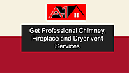 Get Professional Chimney, Fireplace, and Dryer Vent Services