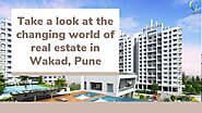 Take a look at the changing world of real estate in Wakad, Pune