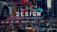 How To Design Facebook Ads That Get Results