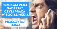 „Szukam Pana Gadżeta", czyli praca w social media