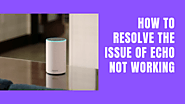 How To Resolve The Issue Of Echo Not Working