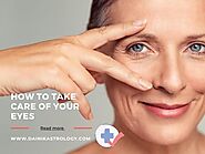 How To Take Care of Your Eyes