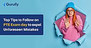 Top Tips to Follow on PTE Exam day to expel Unforeseen Mistakes