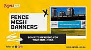 Benefits of Using Fence Mesh Banners for Your Business