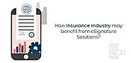 How the Insurance Industry may benefit from eSignature Solutions?