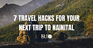 7 Travel Hacks For Your Next Trip To Nainital | Shivraj Stays Properties