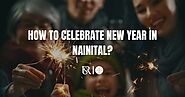 How To Celebrate New Year & Make Memories In Nainital | Shivraj Stays