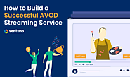 How to Build a Successful AVOD Streaming Service? - Ventuno