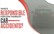 Who’s Responsible For Low Visibility Car Accidents?