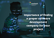 Importance of finding a proper software development company for your project