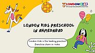 London Kids Preschool in Ahmedabad, Playschool in Ahmedabad by bestpreschool1 - Issuu