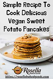Simple Recipe To Cook Delicious Vegan Sweet Potato Pancakes