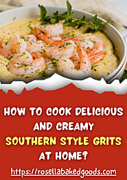 How To Cook Delicious And Creamy Southern Style Grits At Home?