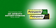 Polysporin First Aid Antibiotic Ointment Everyone Must Know