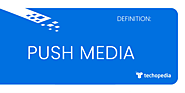 What is Push Media? - Definition from Techopedia