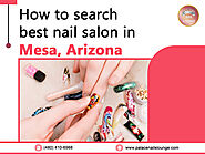 How to search best nail salon in Mesa, Arizona