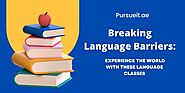 Breaking Language Barriers: Experience the World With These Language Classes | by Pursueit | Feb, 2022 | Medium